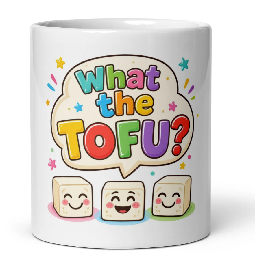 What the Tofu white ceramic mug featuring cute Tofu smiling